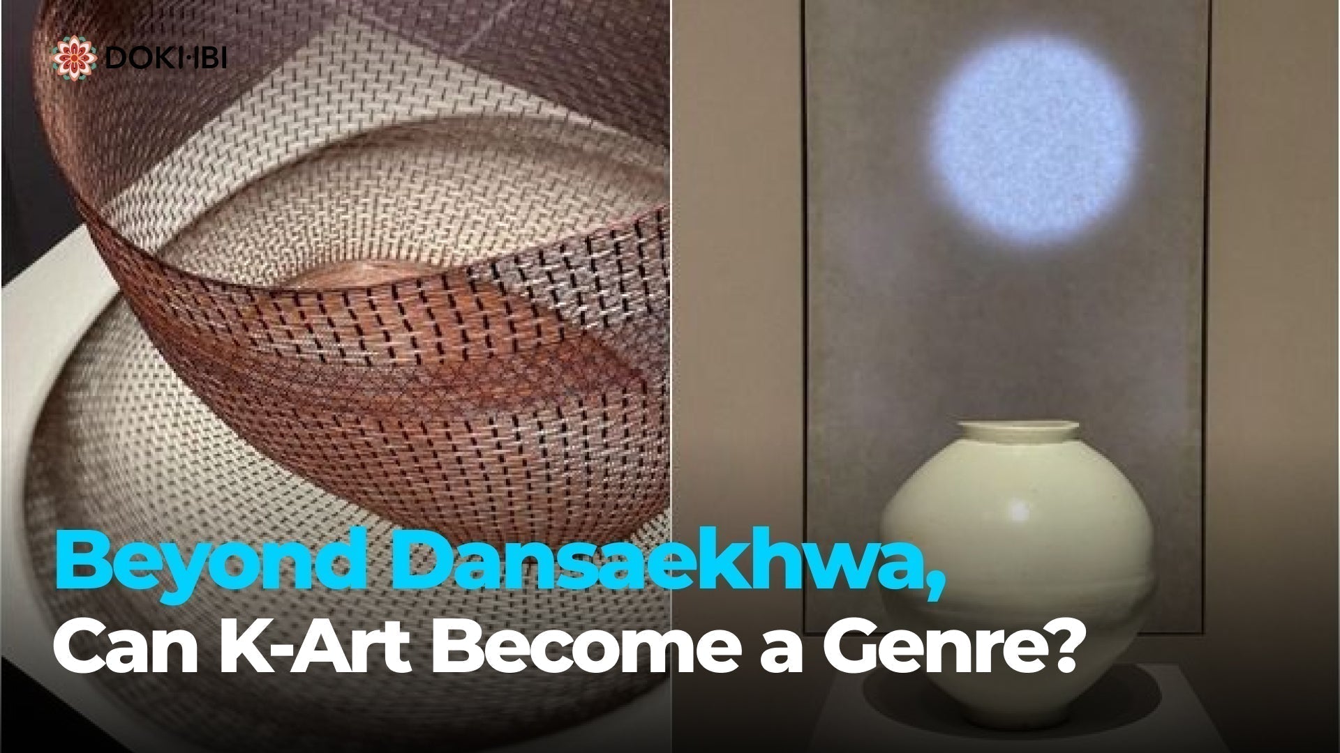 Beyond Dansaekhwa, Can K-Art Become a Genre? - DOKHBI